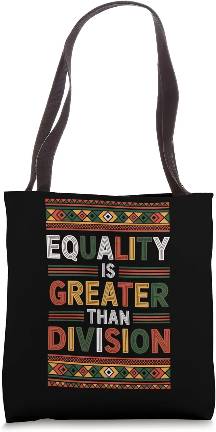 Equality Is Greater Than Division Juneteenth Black History Tote Bag