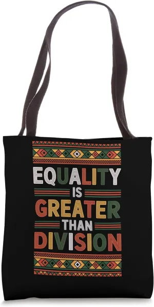 Equality Is Greater Than Division Juneteenth Black History Tote Bag